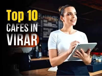 Top 10 Cafes In Virar