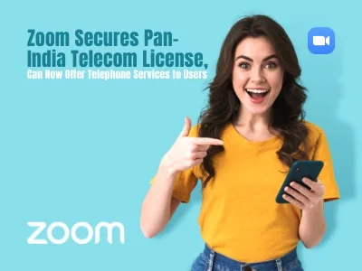 Zoom Secures Pan-India Telecom License, Can Now Offer Zoom Telephone Call Services