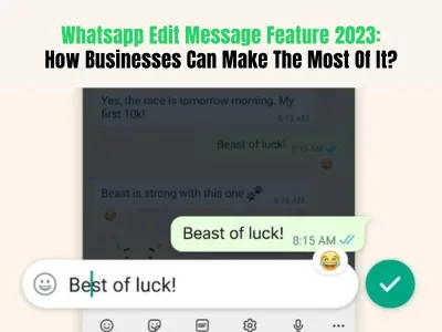 The image is about the WhatsApp Edit Message Feature 2023: How Businesses Can Make The Most Of It?