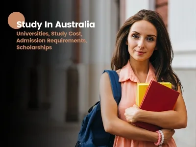 Study In Australia 2023, Universities, Study Cost, Admission Requirements, Scholarships